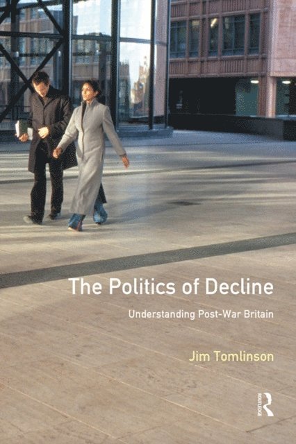 Jim Tomlinson - Politics of Decline, E-bok