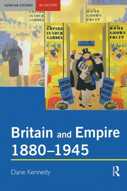 Dane Kennedy - Britain and Empire, 1880-1945, E-bok