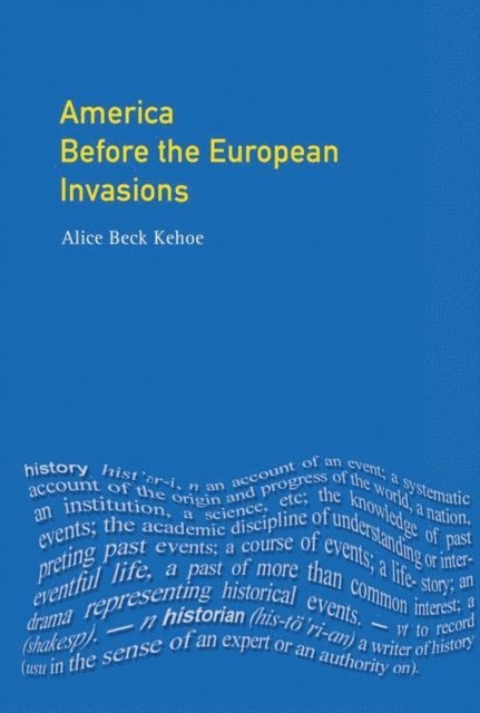 Alice Beck Kehoe - America Before the European Invasions, E-bok
