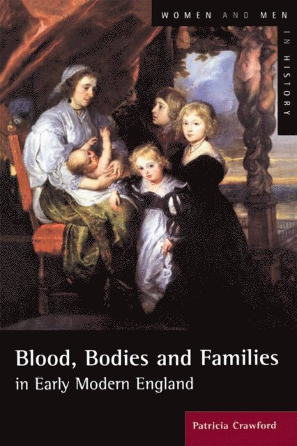 Patricia Crawford - Blood, Bodies and Families in Early Modern England, E-bok