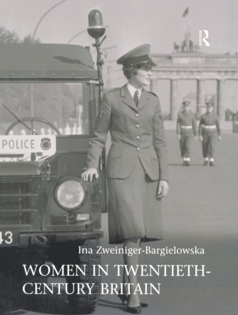 Ina Zweiniger-Bargielowska - Women in Twentieth-Century Britain, E-bok