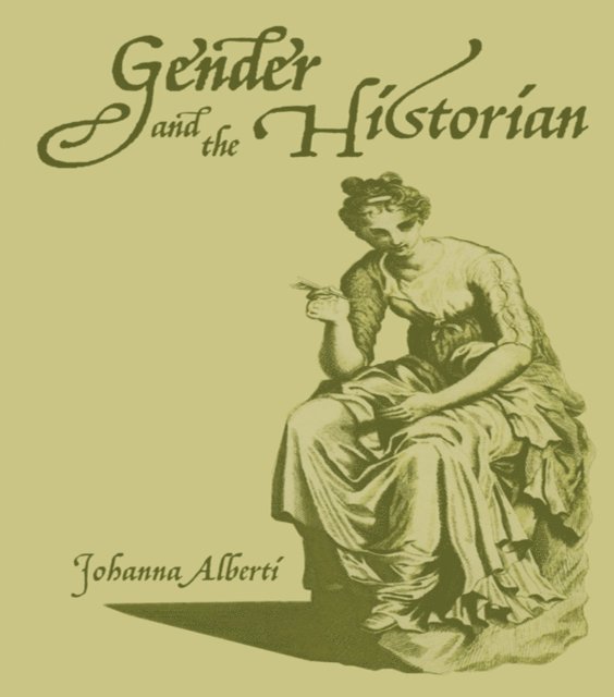Johanna Alberti - Gender and the Historian, E-bok