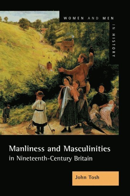John Tosh - Manliness and Masculinities in Nineteenth-Century Britain, E-bok