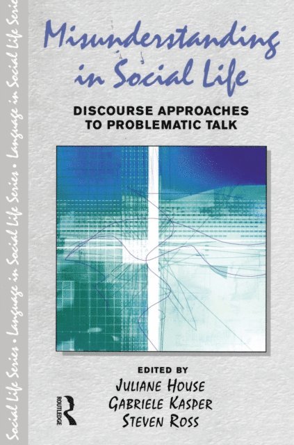 Steven Ross, Gabriele Kasper, Juliane House - Misunderstanding in Social Life, E-bok