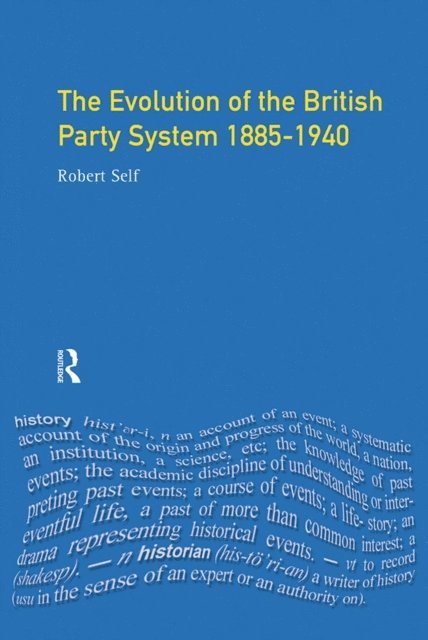 Robert C. Self - Evolution of the British Party System, E-bok