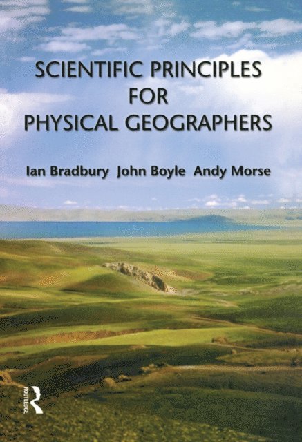 Andy Morse, John Boyle, Ian Bradbury - Scientific Principles for Physical Geographers, E-bok