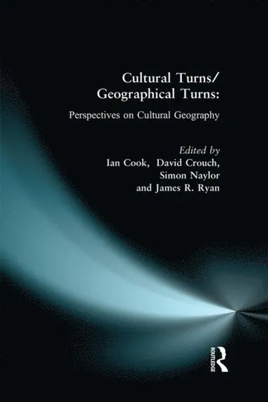 David Crouch, Ian Cook, James Ryan, Simon Naylor - Cultural Turns/Geographical Turns, E-bok