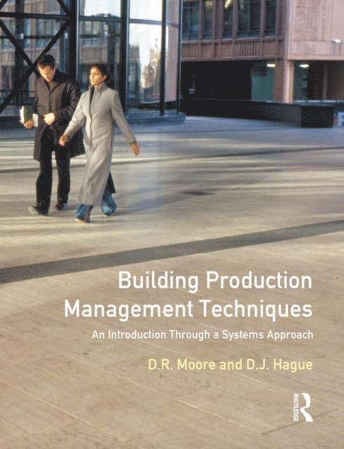 Douglas J. Hague, David R. Moore - Building Production Management Techniques, E-bok
