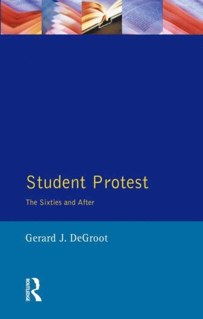 Gerard J.De Groot - Student Protest, E-bok