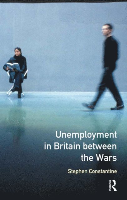 Stephen Constantine - Unemployment in Britain Between the Wars, E-bok