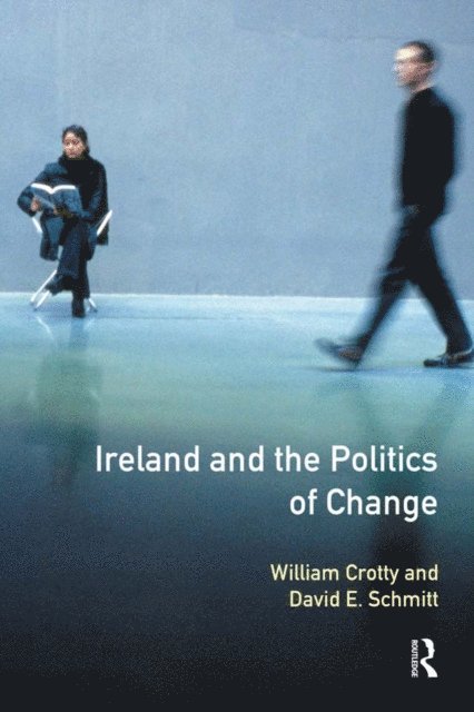 David A. Schmitt, William J. Crotty - Ireland and the Politics of Change, E-bok