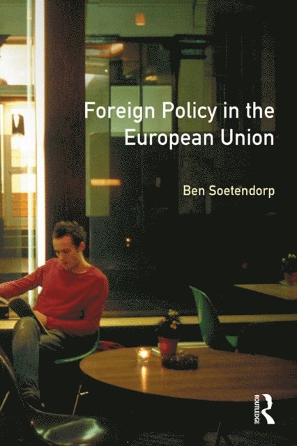 Ben Soetendorp - Foreign Policy in the European Union, E-bok