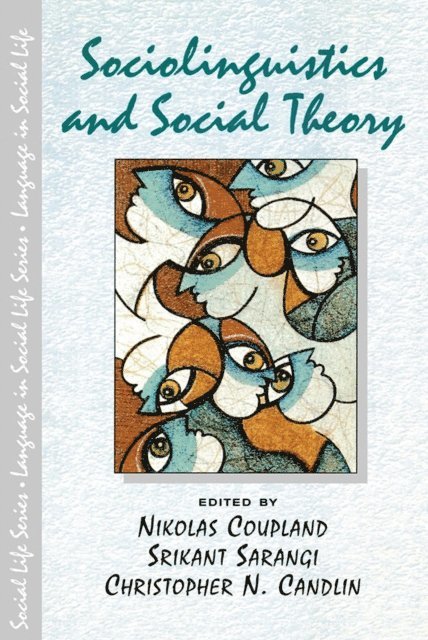 Christopher N. Candlin, Srikant Sarangi, Nikolas Coupland - Sociolinguistics and Social Theory, E-bok
