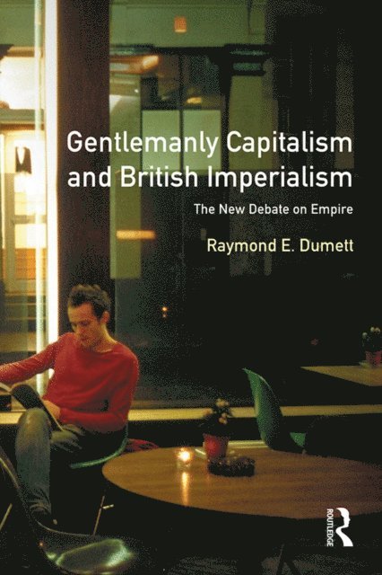 Raymond E. Dumett - Gentlemanly Capitalism and British Imperialism, E-bok