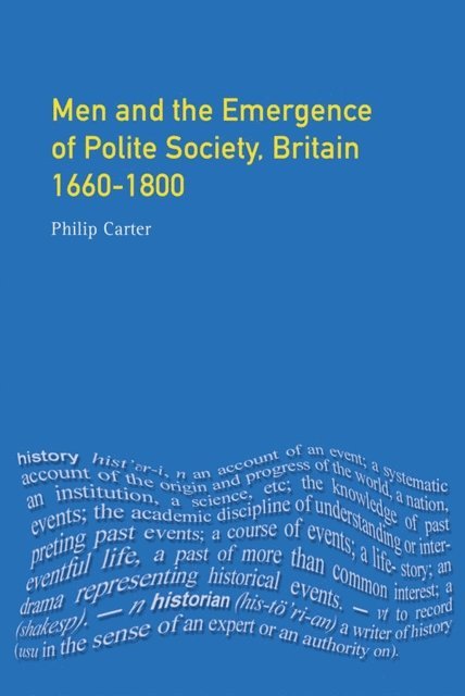 New Dictionary Of National Biography) Carter, Philip (Research Editor - Men and the Emergence of Polite Society, Britain 1660-1800, E-bok