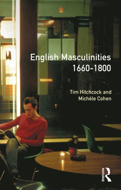 Michelle Cohen, Tim Hitchcock - English Masculinities, 1660-1800, E-bok