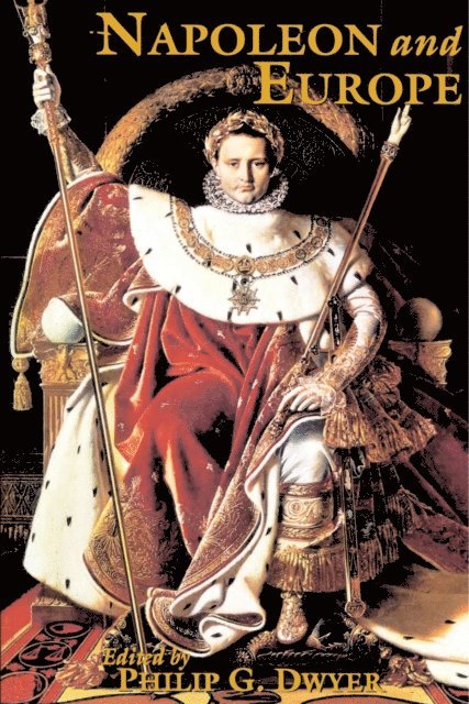 Philip G. Dwyer, Philip G. Dwyer - Napoleon and Europe, E-bok