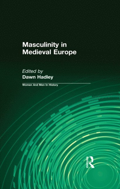 Dawn Hadley - Masculinity in Medieval Europe, E-bok