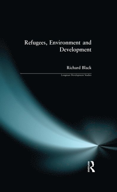 Richard Black - Refugees, Environment and Development, E-bok
