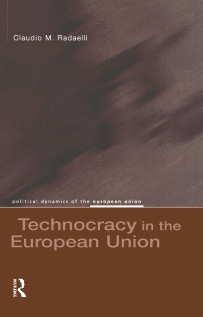 Claudio M. Radaelli - Technocracy in the European Union, E-bok