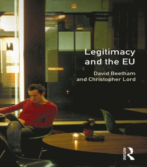 Christopher Lord, David Beetham - Legitimacy and the European Union, E-bok