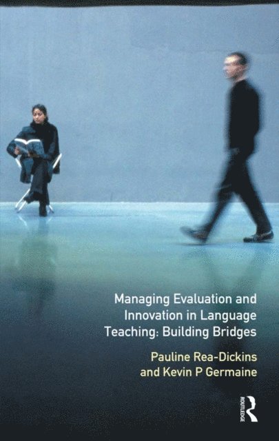 Pauline Rea-Dickins, Kevin Germaine, Pauline Rea Dickins - Managing Evaluation and Innovation in Language Teaching, E-bok