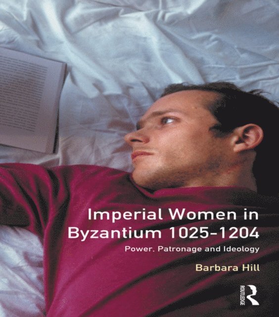 Barbara Hill - Imperial Women in Byzantium 1025-1204, E-bok