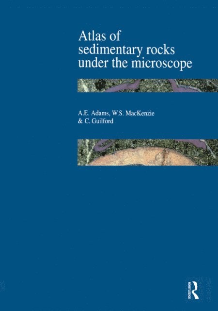 C. Guilford, W.S. Mackenzie, A.E. Adams - Atlas of Sedimentary Rocks Under the Microscope, E-bok