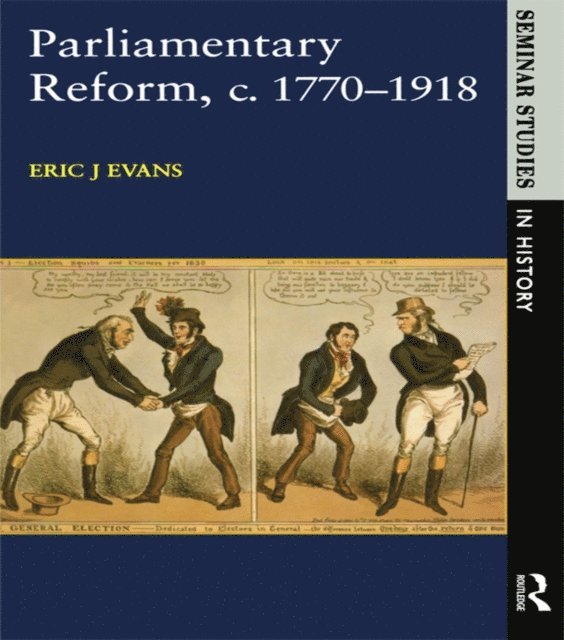 Eric J. Evans - Parliamentary Reform in Britain, c. 1770-1918, E-bok