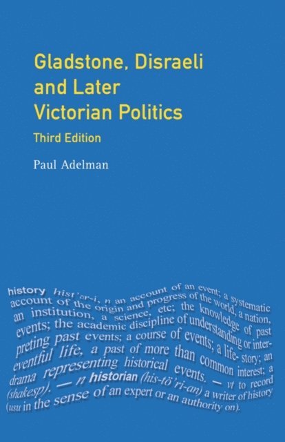 Paul Adelman - Gladstone, Disraeli and Later Victorian Politics, E-bok