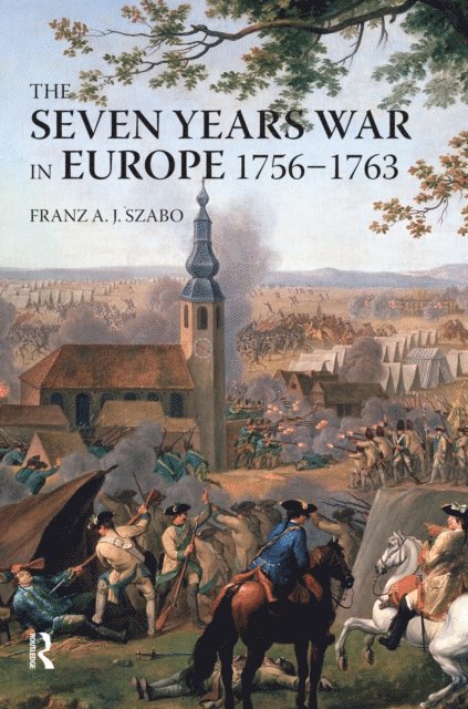 Franz A.J. Szabo - Seven Years War in Europe, E-bok