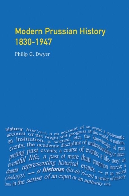 Philip G. Dwyer - Modern Prussian History: 1830-1947, E-bok