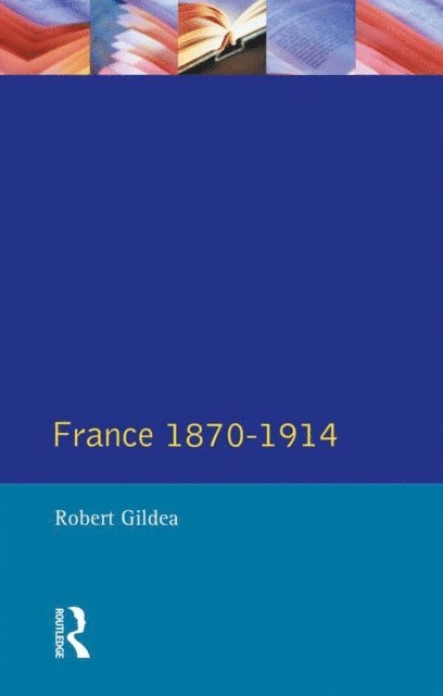 Robert Gildea - France 1870-1914, E-bok