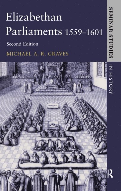 Roger Lockyer, Michael A.R. Graves - Elizabethan Parliaments 1559-1601, E-bok