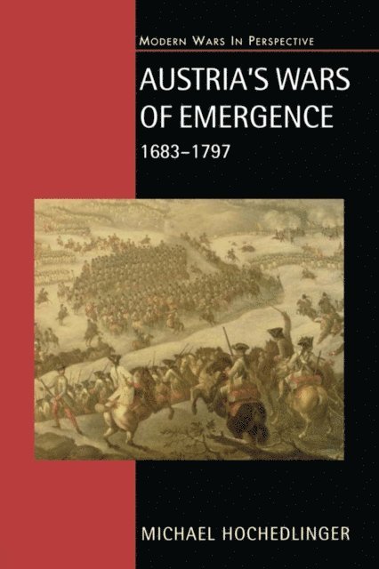Michael Hochedlinger - Austria's Wars of Emergence, 1683-1797, E-bok
