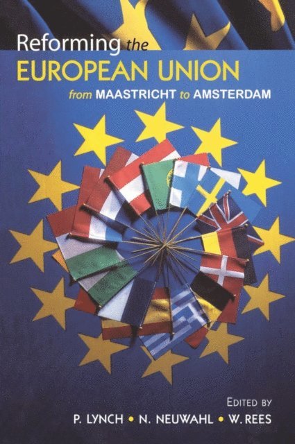 G. Wyn Rees, Nanette Neuwahl, Philip Lynch - Reforming the European Union, E-bok
