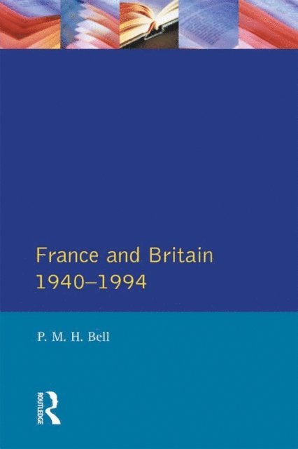 P. M. H Bell - France and Britain, 1940-1994, E-bok