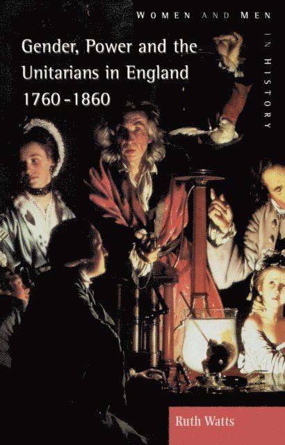 Ruth Watts - Gender, Power and the Unitarians in England, 1760-1860, E-bok