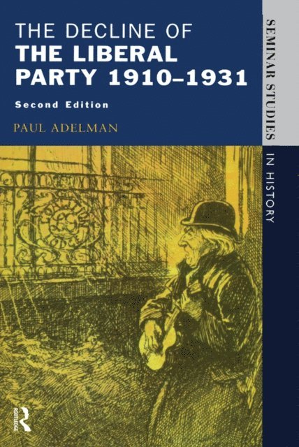 Paul Adelman - Decline Of The Liberal Party 1910-1931, E-bok