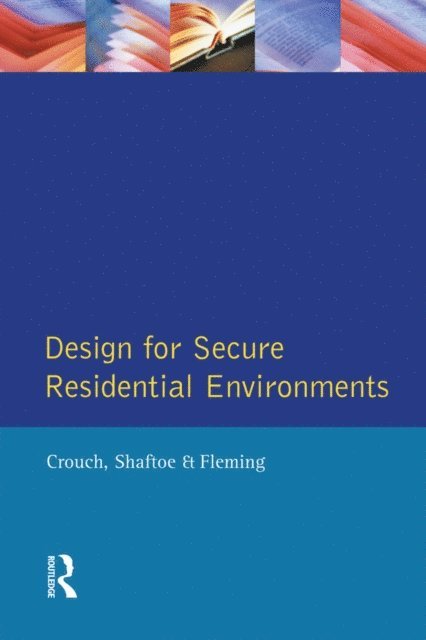Roy Fleming, Henry Shaftoe, S. Crouch - Design for Secure Residential Environments, E-bok