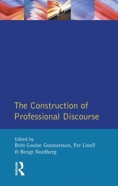Bengt Nordberg, Per Linell, B.L. Gunnarsson - Construction of Professional Discourse, E-bok