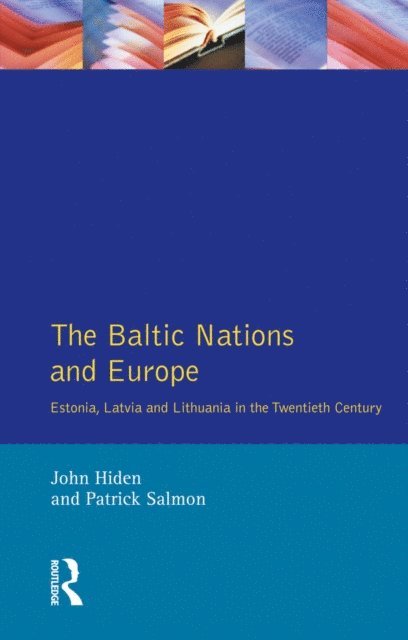 Patrick Salmon, John Hiden - Baltic Nations and Europe, E-bok