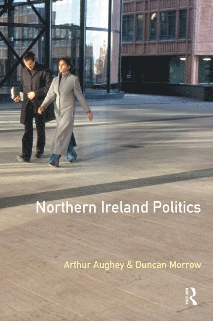 Duncan Morrow, Arthur Aughey - Northern Ireland Politics, E-bok