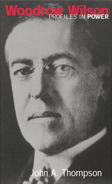 John A. Thompson - Woodrow Wilson, E-bok
