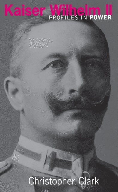 Christopher Clark - Kaiser Wilhelm II, E-bok