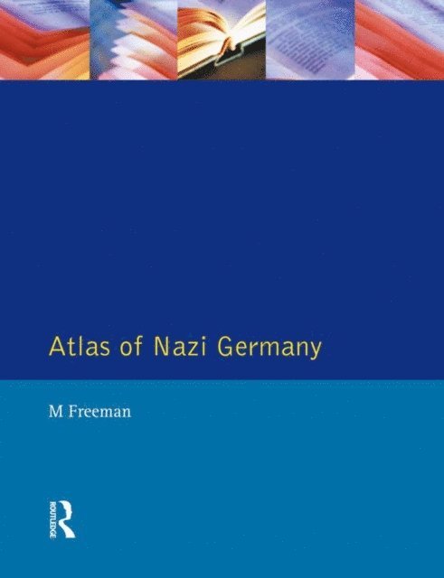 Tim Mason, Jayne Lewin, Michael Freeman - Atlas of Nazi Germany, E-bok