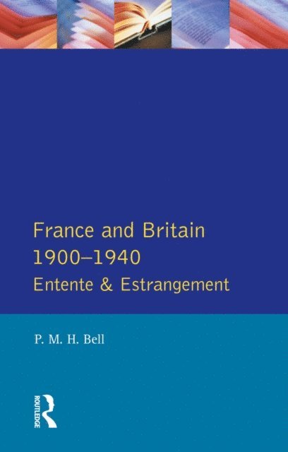P. M. H. Bell - France and Britain, 1900-1940, E-bok