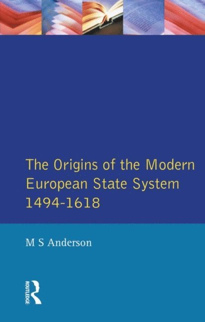 M.S. Anderson - Origins of the Modern European State System, 1494-1618, E-bok