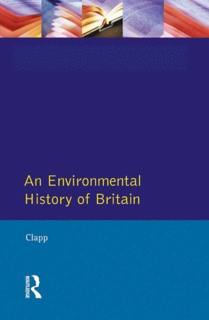 B.W. Clapp - Environmental History of Britain, E-bok