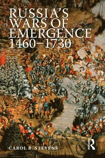 Carol Stevens - Russia's Wars of Emergence 1460-1730, E-bok